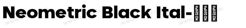Neometric Black Ital字体转换 Neometric Black Ital字体转换